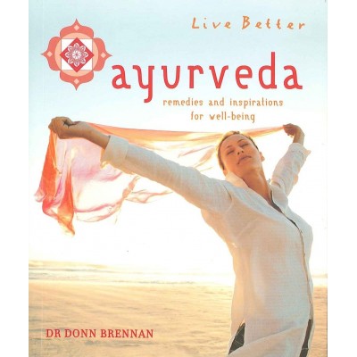 Live Better - Ayurveda- Dr Donn Brennan